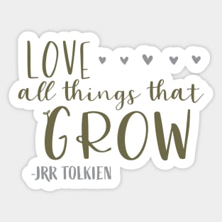 Love all things that grow Sticker